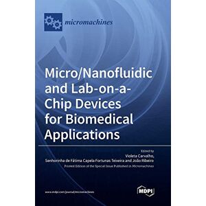 Violeta Carvalho - Micro/Nanofluidic and Lab-on-a-Chip Devices for Biomedical Applications