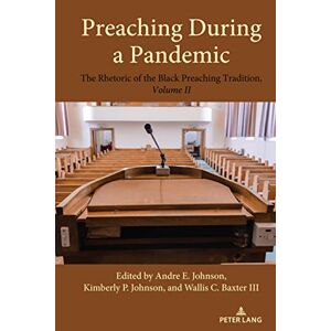 Johnson, Andre E. - Preaching During a Pandemic: The Rhetoric of the Black Preaching Tradition, Volume II (Studies in Communication, Culture, Race, and Religion, Band 2)