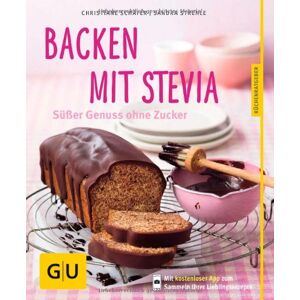 Christiane Schäfer - GEBRAUCHT Backen mit Stevia: Süßer Genuss ohne Zucker (GU Küchenratgeber Relaunch ab 2013) - Preis vom h