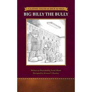 Scotti Mann - Classic Tales of Jack & Max: Big Billy the Bully