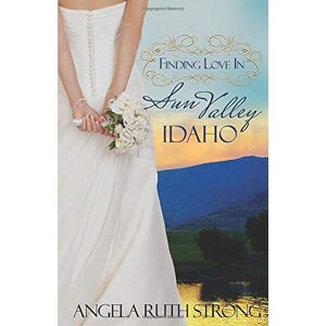 Strong, Angela Ruth - Finding Love in Sun Valley, Idaho (Resort to Love--Finding Love line, Band 1)
