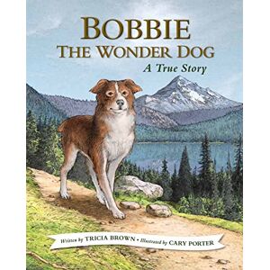 Tricia Brown - Bobbie the Wonder Dog: A True Story