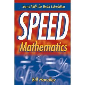 Bill Handley - GEBRAUCHT Speed Mathematics: Secrets Skills for Quick Calculation: Secret Skills for Quick Calculation - Preis vom 01.06.2024 05:04:23 h