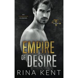 Rina Kent - Empire of Desire: An Age Gap Father's Best Friend Romance