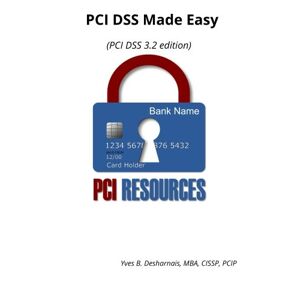Desharnais, Yves B - GEBRAUCHT PCI DSS Made Easy: PCI DSS 3.2 Edition - Preis vom h