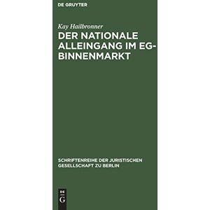 Kay Hailbronner - Der nationale Alleingang im EG-Binnenmarkt: Vortrag gehalten vor der Juristischen Gesellschaft zu Berlin am 17. Mai 1989 (Schriftenreihe der Juristischen Gesellschaft zu Berlin, 116, Band 116)