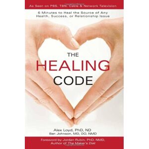 Loyd, Alex, Ph.D. - GEBRAUCHT The Healing Code: 6 Minutes to Heal the Source of Any Health, Success or Relationship Issue - Preis vom h