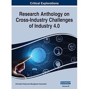 Management Association, Information Reso - Research Anthology on Cross-Industry Challenges of Industry 4.0, VOL 3