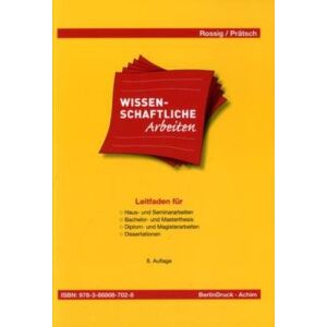 Rossig, Wolfram E. - GEBRAUCHT Wissenschaftliche Arbeiten: Leitfaden für Haus-, Seminararbeiten, Bachelor- und Masterthesis, Diplom- und Magisterarbeiten, Dissertationen - Preis vom 15.05.2024 04:53:38 h