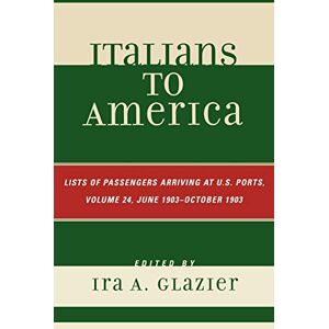 Glazier, Ira A. - Italians to America, June 1903 - October 1903: Lists of Passengers Arriving at U.S. Ports, Volume 24