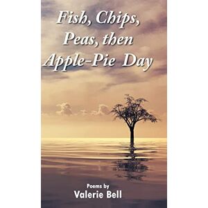 Valerie Bell - Fish, Chips, Peas, then Apple-Pie Day