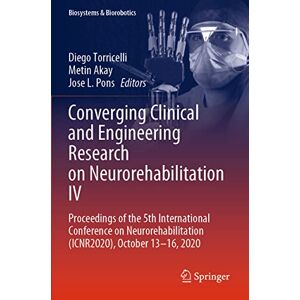 Diego Torricelli - Converging Clinical and Engineering Research on Neurorehabilitation IV: Proceedings of the 5th International Conference on Neurorehabilitation ... 2020 (Biosystems & Biorobotics, 28, Band 28)