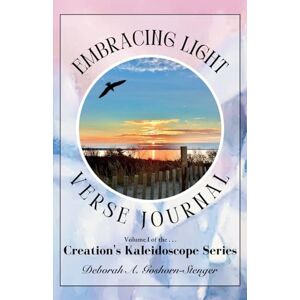 Goshorn-Stenger, Deborah A - Embracing Light Verse Journal (Creation's Kaleidoscope)