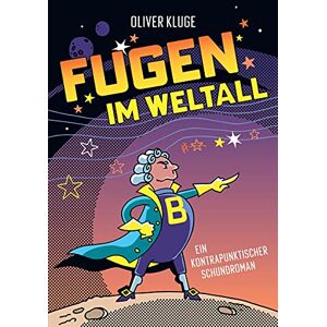 Oliver Kluge - GEBRAUCHT Fugen im Weltall: Ein kontrapunktischer Schundroman - Preis vom h