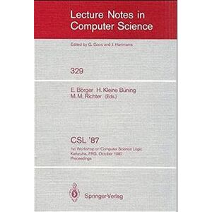 B??ning, Hans Kleine - CSL '87: 1st Workshop on Computer Science Logic, Karlsruhe, FRG, October 12-16, 1987. Proceedings (Lecture Notes in Computer Science)