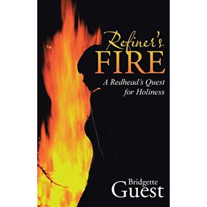 Bridgette Guest - Refiner's Fire: A Redheads Quest for Holiness