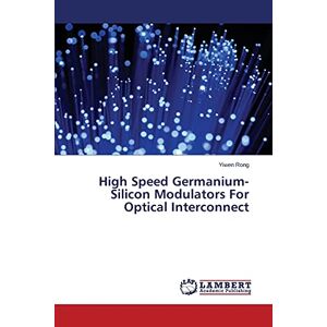 Yiwen Rong - High Speed Germanium-Silicon Modulators For Optical Interconnect