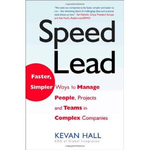 Kevan Hall - GEBRAUCHT Speed Lead: Faster, Simpler Ways to Manage People, Projects and Teams in Complex Companies - Preis vom h