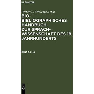 Brekle, Herbert E. - F - G (Bio-bibliographisches Handbuch zur Sprachwissenschaft des 18. Jahrhunderts)