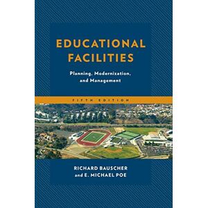 Richard Bauscher - Educational Facilities: Planning, Modernization, and Management, 5th Edition