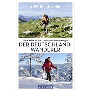 Günter Kromer - Der Deutschland-Wanderer: 10.000 km auf den schönsten Fernwanderwegen (Lindemanns Bibliothek)