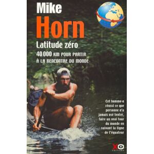 Mike Horn - GEBRAUCHT Latitude zéro : 40 000 Km pour partir à la rencontre du monde - Preis vom h