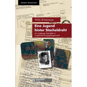 Willy Birkemeyer - GEBRAUCHT Jugend hinter Stacheldraht: Mit 16 Jahren als Flak-Helfer in sowjetischer Kriegsgefangenschaft - Preis vom h