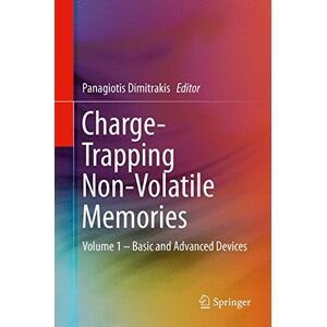 Panagiotis Dimitrakis - Charge-Trapping Non-Volatile Memories: Volume 1 - Basic and Advanced Devices