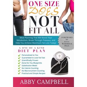 Abby Campbell - GEBRAUCHT One Size Does Not Fit All Diet Plan: Meal Planning That Will Boost Your Metabolism, Breakthrough Plateaus, and Help You Achieve Maximum Fat Loss Today! - Preis vom h