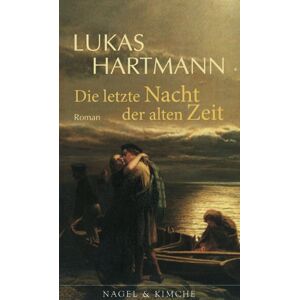 Lukas Hartmann - GEBRAUCHT Die letzte Nacht der alten Zeit - Preis vom 28.05.2024 04:54:29 h
