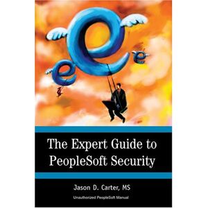 Jason Carter - The Expert Guide to PeopleSoft Security
