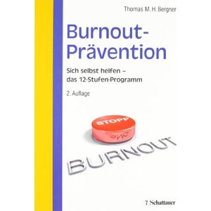 Bergner, Thomas M. H. - GEBRAUCHT Burnout-Prävention: Das12 - Stufen-Programm zur Selbsthilfe. Mit 27 Tests und 94 Übungen - Preis vom 01.06.2024 05:04:23 h