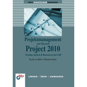 Gudrun Rehn-Göstenmeier - GEBRAUCHT Projektmanagement mit Microsoft Project 2010: Termine, Kosten & Ressourcen im Griff (bhv Einsteigerseminar) - Preis vom h