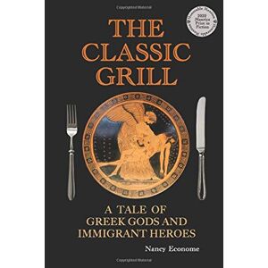 Nancy Econome - The Classic Grill - A Tale of Greek Gods and Immigrant Heroes
