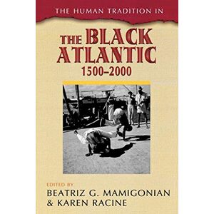 Mamigonian, Beatriz G. - The Human Tradition in the Black Atlantic, 1500--2000 (The Human Tradition Around the World)
