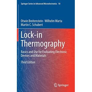 Otwin Breitenstein - Lock-in Thermography: Basics and Use for Evaluating Electronic Devices and Materials (Springer Series in Advanced Microelectronics, Band 10)