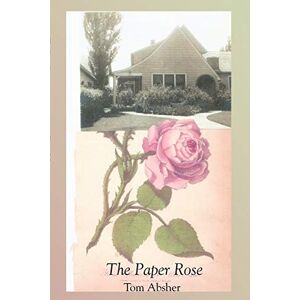 Tom Absher - The Paper Rose