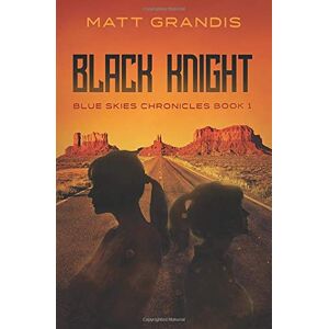 Matt Grandis - GEBRAUCHT Black Knight (Blue Skies Chronicles, Band 1) - Preis vom 19.05.2024 04:53:53 h