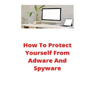 Test orbisana.de How To Protect Yourself From Adware And Spyware - Nishant Baxi, Kartoniert (TB)