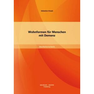 Test orbisana.de Bachelorarbeit / Wohnformen für Menschen mit Demenz - Sebastian Knaak, Kartoniert (TB)