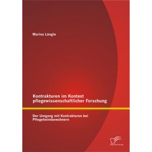 Test orbisana.de Kontrakturen im Kontext pflegewissenschaftlicher Forschung: Der Umgang mit Kontrakturen bei Pflegehe - Marina Längle, Kartoniert (TB)