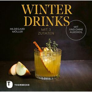 Thorbecke Jan Verlag Winterdrinks mit 3 Zutaten - mit und ohne Alkohol