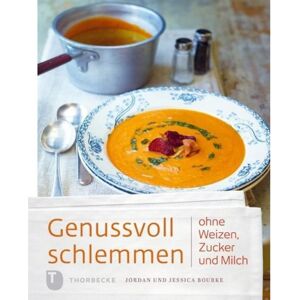 Thorbecke Jan Verlag Genussvoll schlemmen ohne Weizen, Zucker und Milch