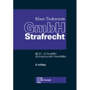 Gmbh-Strafrecht Kommentar: §§ 82-85 Gmbhg Und Ergänzende Vorschriften Sonderausgabe Aus Scholz Kommentar Zum Gmbh-Gesetz 9. Auflage