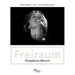 Freiraum - Perspektive Mensch: Face It - 60 Nonverbale Interviews