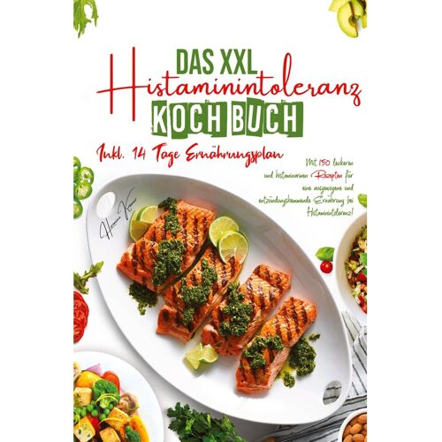 tredition Das Xxl Histaminintoleranz Kochbuch – Mit 150 Leckeren Und Histaminarmen Rezepten Für Eine Ausgewogene Und Entzündungshe – Hermine Krämer, Kartoniert