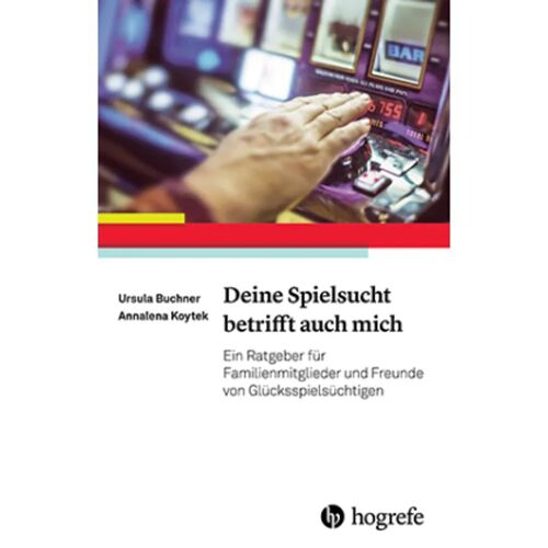 Hogrefe Verlag Deine Spielsucht Betrifft Auch Mich – Ursula G. Buchner, Annalena Koytek, Kartoniert (TB)