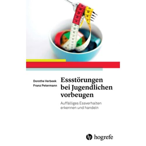 Hogrefe Verlag Essstörungen Bei Jugendlichen Vorbeugen – Dorothe Verbeek, Franz Petermann, Kartoniert (TB)