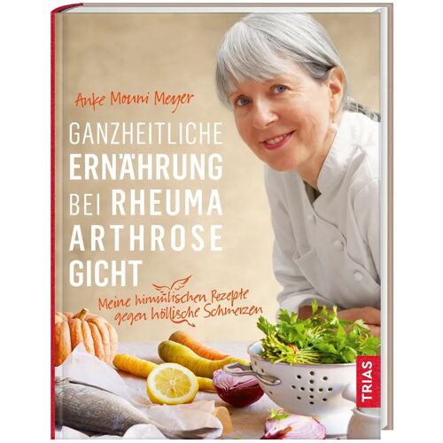 TRIAS Ganzheitliche Ernährung Bei Rheuma, Arthrose, Gicht – Anke M. Meyer, Gebunden