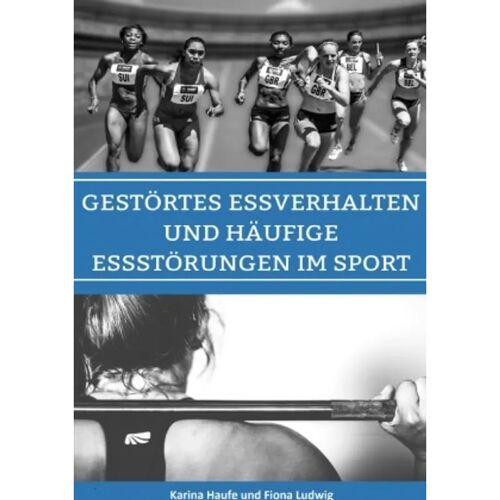 epubli Gestörtes Essverhalten Und Häufige Essstörungen Im Sport – Karina Haufe, Kartoniert (TB)